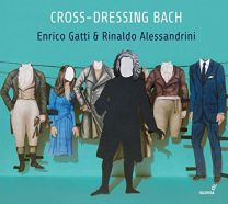 J. S. Bach - Cross-Dressing Bach - Chamber Rarities and Alternative Versions