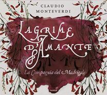 Claudio Monteverdi: Lagrime D'amante