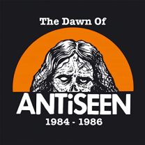 Dawn of Antiseen 1984-1986
