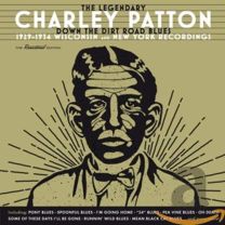 Legendary Charley Patton (Down the Dirt Road Blues) (1929-1934 Wisconsin and New York Recordings)