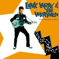 Link Wray & the Wraymen - the Definitive Edition