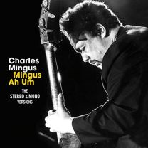 Mingus Ah Hum - the Original Mono & Stereo Versions   7 Bonus Tracks