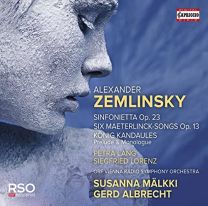 Alexander Zemlinsky: Sinfonietta, Op. 23, Six Maeterlinck-Songs Op. 13, Konig Kandaules
