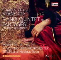 Sir Charles Villiers Stanford: Piano Quintet Op. 25, Fantasies For Horn & Clarinet
