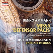 Benno Ammann: Missa 'defensor Pacis' (World Premiere Recording, Vatikan 1947)