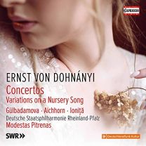 Dohnanyi: Concertos [sofja Gulbadamova; Silke Aichhorn; Andrei Ionita; Deutsche Staatsphilharmonie Rheinland-Pfalz; Modestas Pitrenas]