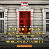 Nikolai Tcherepnin; Alexander Tcherepnin; Ivan Tcherepnin: String Quartets; Piano Quintet; 'there Was No Wind