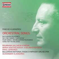 Pancho Vladigerov: Orchestral Songs - Bulgarian Folksongs, Six Lyric Songs, Lud Gidyia, Four Songs, Six Bulgarian Folkso