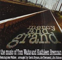 Mercy and Grand - the Music of Tom Waits & Kathleen Brennan