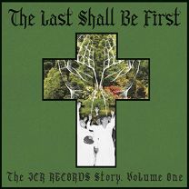 Last Shall Be First: the Jcr Records Story (Vol.1)