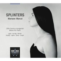 Splinters - Works For Piano By Bartok, Kodaly, Kurtag, Ligeti Etc.