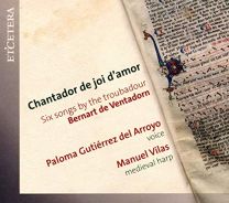 Chantador de Joi D'amor - Six Songs By the Troubadour Bernart de Ventadorn
