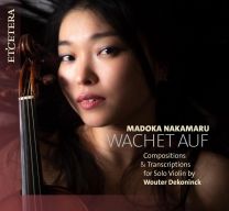 Wachet Auf - Compositions & Transcriptions For Solo Violin By Wouter Dekoninck