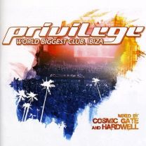 Privilege: World Biggest Club, Ibiza - Mixed By Cosmic Gate & Hardwell