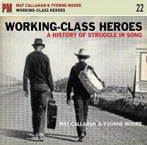 Working Class Heroes: A History of Struggle In Song