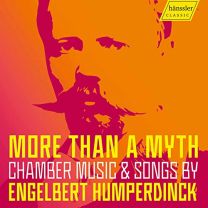 Engelbert Humperdinck: More Than A Myth, Chamber Music & Songs