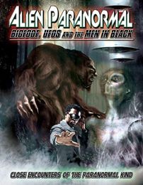 Alien Paranormal: Bigfoot, Ufos and the Men In Black