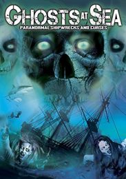 Ghosts At Sea: Paranormal Shipwrecks and Curses [dvd] [2014]