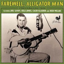 Farewell, Alligator Man: A Tribute To the Music of Jimmy C. Newman