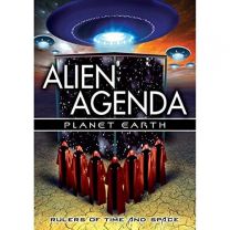 Alien Agenda: Planet Earth - Rulers of Time and Space