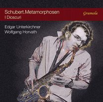 Schubert.metamorphosen [i Dioscuri; Edgar Unterkirchner; Wolfgang Horvath]