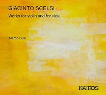 Giacinto Scelsi: Works For Violin and For Viola