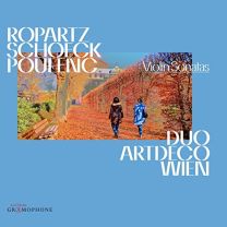 Ropartz, Schoeck & Poulenc: Violin Sonatas