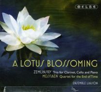 A Lotus Blossoming - Zemlinsky: Trio For Clarinet, Cello and Piano / Messiaen: Quartet For the End of Time