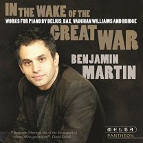 In the Wake of the Great War - Delius, Bax, Vaughan Williams, Bridge