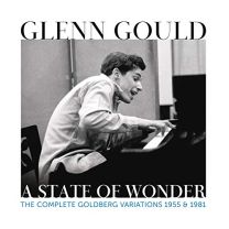 Glenn Gould: A State of Wonder - the Complete Goldberg Variations 1955 & 1981
