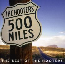 500 Miles Best of the Hooters