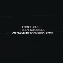 I Don't Like Shit, I Don't Go Outside (An Album By Earl Sweatshirt)