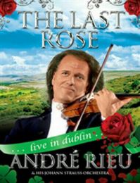 Last Rose: Andre Rieu - Live In Dublin