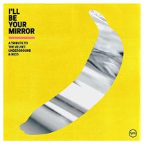 Ill Be Your Mirror: A Tribute To the Velvet Underground & Nico