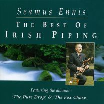 Best of Irish Piping: the Pure Drop & the Fox Chase