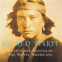 Sacred Spirit Chants and Dances of the Native Americans