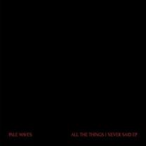 All the Things I Never Said EP (Tranparent Red Vinyl)