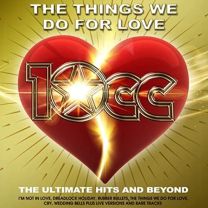 Things We Do For Love : the Ultimate Hits and Beyond