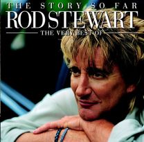 Story So Far: the Very Best of Rod Stewart