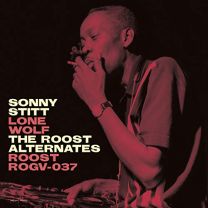 Sonny Stitt: Lone Wolf: the Roost Alternate Takes