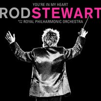 You're In My Heart: Rod Stewart With the Royal Philharmonic Orchestra (2cd Deluxe Edition)