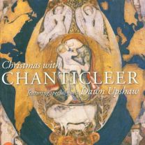 Christmas With Chanticleer: Featuring Dawn Upshaw