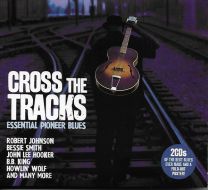 Cross the Tracks: Essential Pioneer Blues