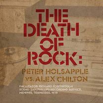 Death of Rock: Peter Holsapple Vs. Alex Chilton