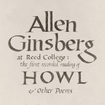 Allen Ginsberg At Reed College: the First Recorded Reading of Howl & Other Poems