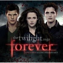 Twilight Saga Forever: Love Songs From the Twilight Saga