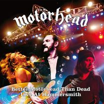 Better Motorhead Than Dead - Live At Hammersmith