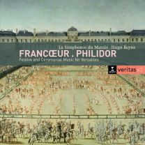 Francoeur, Philidor: Festive and Ceremonial Music For Versailles
