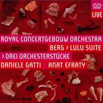 Berg: Drei Orchesterstucke Op. 6; Symphonische Stucke Aus der Oper 'lulu' (Anat Efraty / Royal Concertgebouw Orchestra / Gatti)